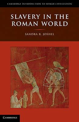 Slavery in the Roman World Joshel Hardback Cambridge University Press