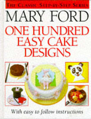 One Hundred Easy Cake Designs by Mary Ford (Hardcover, 1995)