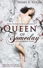 Queen of Someday by Ficklin, Sherry D.