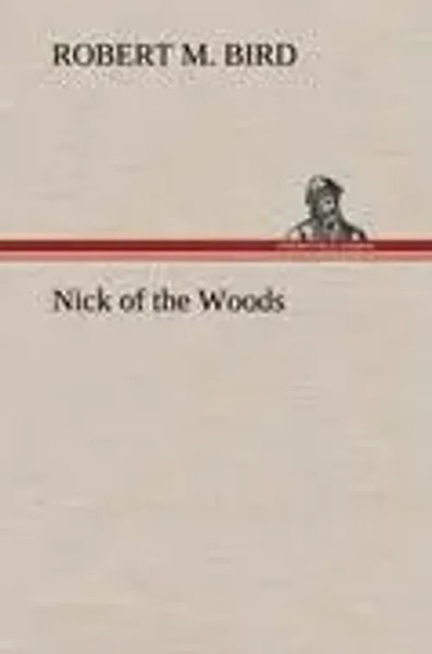 Robert M. Bird | Nick Of The Woods | Buch | Englisch (2012) | 372 S.-image