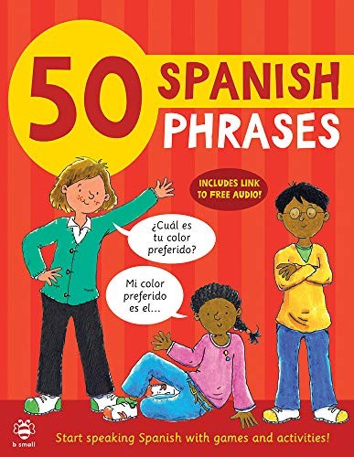 50 Spanish Phrases: Start Speaking Spanish with Games and Activi