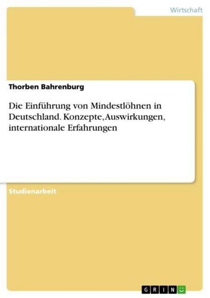 Die EinfüHrung Von MindestlöHnen In Deutschland. Konzepte, Auswirkungen, Interna-image