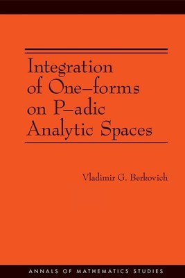 Integration of One-forms on P-adic Analytic Spaces Vladimir G. Berkovich Buch
