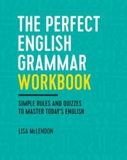 The Perfect English Grammar Workbook: Simple Rules and Quizzes to Master Today's