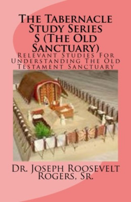 The Tabernacle Study Series S (the Old Sanctuary): Rele - Paperback NEW Rogers,