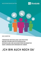 'Ich Bin Auch Noch Da'. FöRderung Der Resilienz Zur Positiven Beeinflussung...