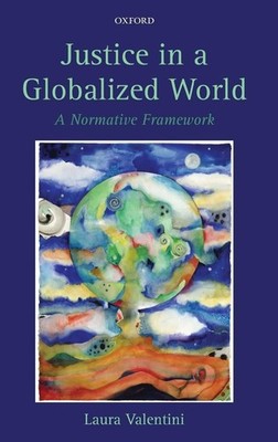 Justice in a Globalized World: A Normative Framework by Laura Valentini (English