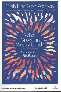 What Grows in Weary Lands by Tish Harrison Warren Advance Uncorrected Proof Book