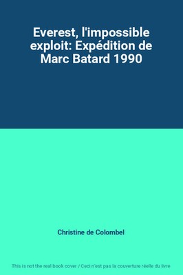 Everest, l'impossible exploit: Marc Batard Expedition 1990, Christine de