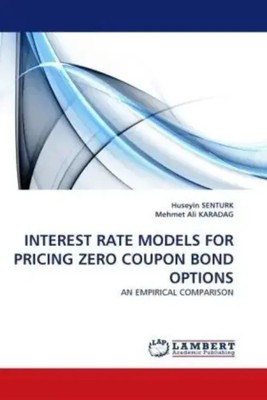 INTEREST RATE MODELS FOR PRICING ZERO COUPON BOND OPTIONS | Senturk (u. a.)