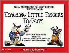 Teaching Little Fingers to Play: A Book for the Earliest Beginner (John Thompson