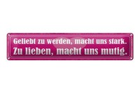 Blechschild Spruch 46X10Cm Geliebt Zu Werden, Macht Uns Stark