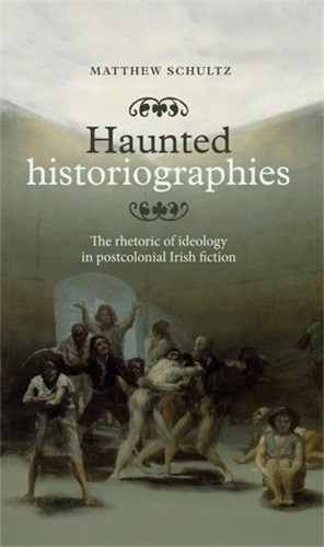 Haunted Historiographies by Matthew Schultz - 9780719090929