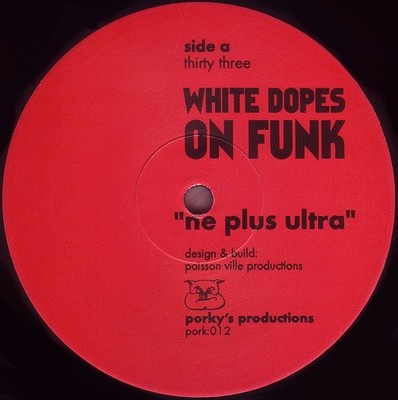 White Dopes On Funk - Ne Plus Ultra (12'')