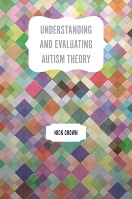 Nick Chown | Understanding and Evaluating Autism Theory | Taschenbuch | Englisch