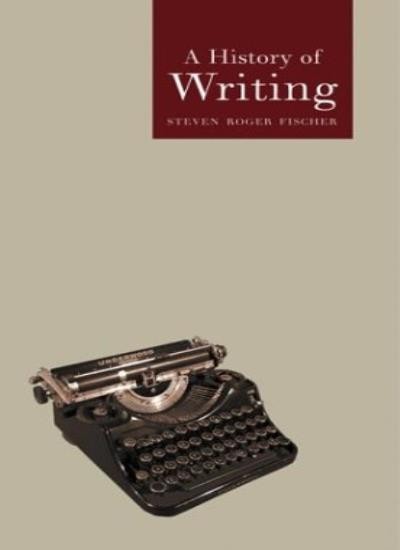 A History of Writing (Globalities)-Steven R. Fischer