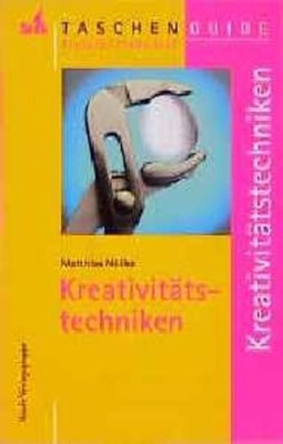 Kreativitätstechniken. STS-Taschen-Guide ; [9] Nöllke, Matthias