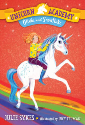 Unicorn Academy #6: Olivia and Snowflake - Paperback By Sykes, Julie - VERY GOOD