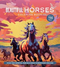 Beautiful Horses Coloring Book: Color Your Favorites, from Wild Ponies to Ma...