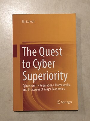 The Quest to Cyber Superiority: Cybersecurity Regulations, Frameworks, and ...