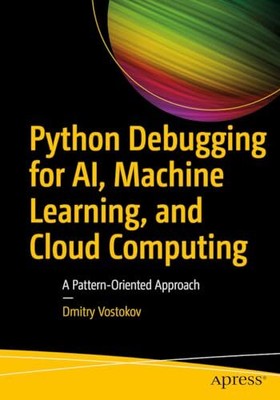 Python Debugging for AI, Machine Learning, and Cloud Computing: 
