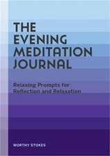 The Evening Meditation Journal: Relaxing Prompts for Reflection and Relaxation (