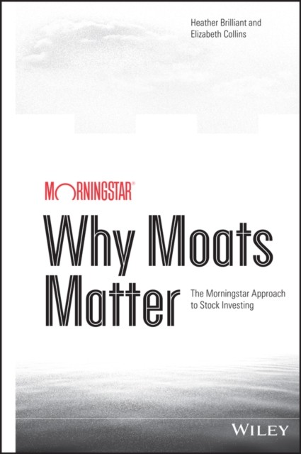 Why Moats Matter by Elizabeth Collins (Hardback Book)