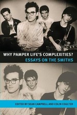 Why Pamper Life's Complexities?: Essays on the Smiths by Sean Campbell (English)