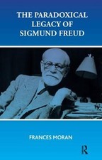 The Paradoxical Legacy of Sigmund Freud by Frances Moran (English) Paperback Boo