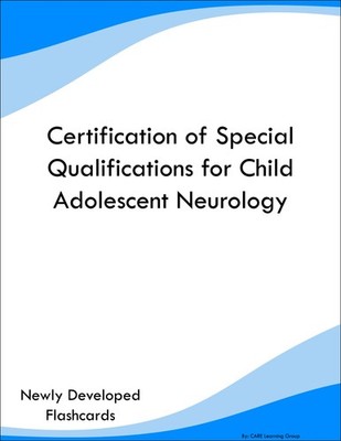 Certification of Special Qualifications for Child Adolescent Neurology Prep