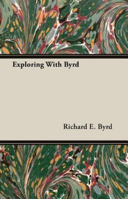 Exploring With Byrd, Paperback by Byrd, Richard E. (COM), Brand New, Free shi...