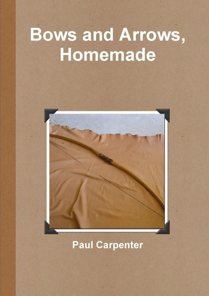 Paul Carpenter | Bows And Arrows, Homemade | Taschenbuch | Englisch (2011)-image