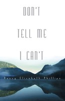 Nancy Elizabeth Phillips | Don't Tell Me I Can't | Taschenbuch | Englisch (2014)