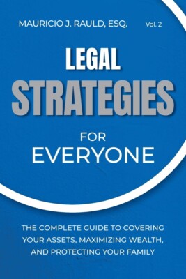 Legal Strategies for Everyone: The Complete Guide to Covering your Assets, Ma...