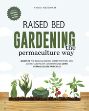 Raised Bed Gardening the Permaculture Way: Guide to the Build and Design, Water