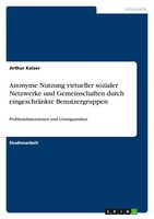 Arthur Kaiser | Anonyme Nutzung Virtueller Sozialer Netzwerke Und...