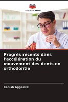 Kanish Aggarwal | ProgrèS RéCents Dans L'accéLéRation Du Mouvement Des Dents...