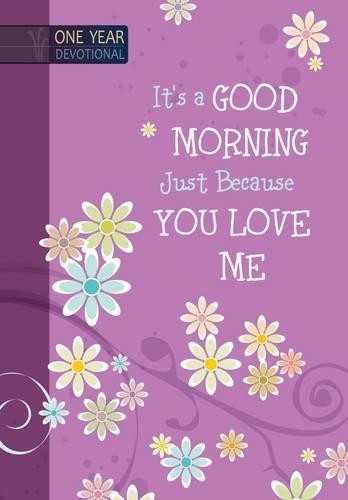 One Year Devotional: Its a Good Morning Just Because you Love Me by Broadstreet - Image 2