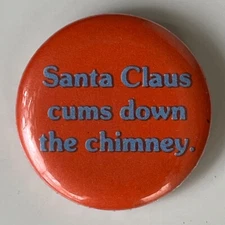  Vintage 1980s novelty button SANTA CLAUS CUMS DOWN THE CHIMNEY pin sex humor 1"