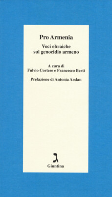 Pro Armenia. Jüdische Stimmen über den Völkermord an den Armeniern - Berti Francesco, Cortese...