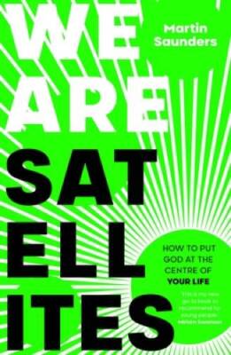 We Are Satellites: How to Put God at the Centre of Your Life - VERY GOOD