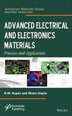 Advanced Electrical and Electronics Materials: Processes and Applications by K.M