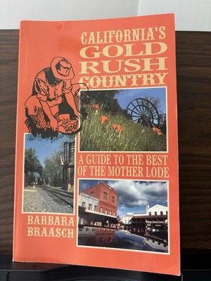 California's Gold Rush Country: A Guide to the Best of the Mother Lode