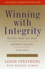 WINNING WITH INTEGRITY: GETTING WHAT YOU WANT WITHOUT By Leigh Steinberg VG