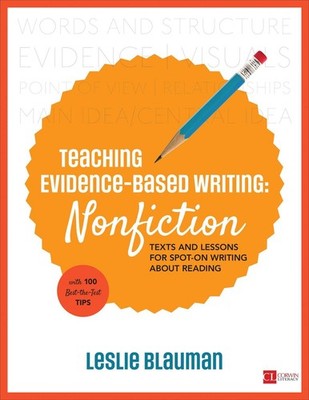 Teaching Evidence-Based Writing: Nonfiction: Texts and Lessons for Spot-On Writi