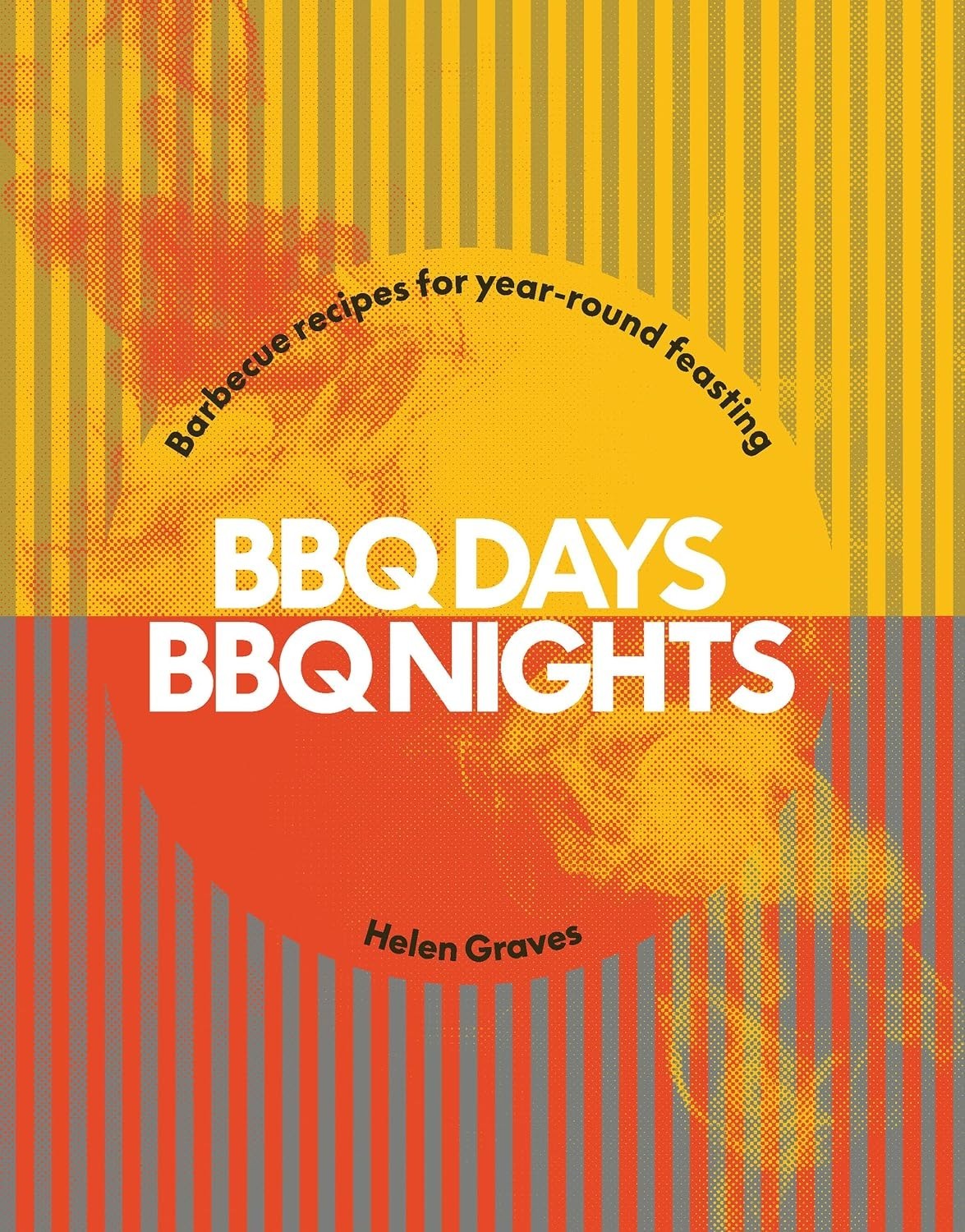 BBQ Days, BBQ Nights Barbecue Recipes for Year-Round Feasting by Helen Graves - Image 4
