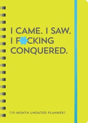 I Came. I Saw. I F*cking Conquered. Undated Planner by Sourcebooks (Calendar)