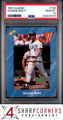 1991 CLASSIC #T46 GEORGE BRETT ROYALS HOF PSA 10