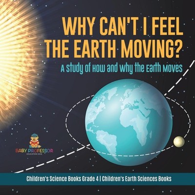 Why Can't I Feel the Earth Moving? A Study of How and Why the Ear