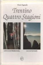 Trentino Quattro Stagioni (4 volumi) - Flavio Faganello (Euroedit, Editoria)